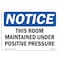 Signmission OSHA Notice, 5" Height, This Room Maintained Under Positive Pressure Sign, 7" X 5", Landscape OS-NS-D-57-L-18657 - alternate 1